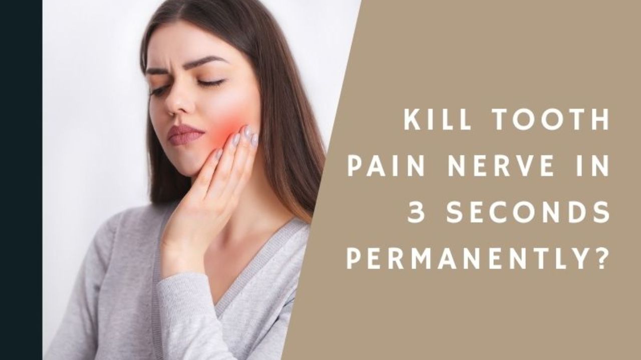 kill tooth pain nerve in 3 seconds permanently